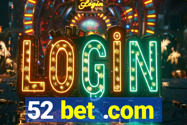 52 bet .com