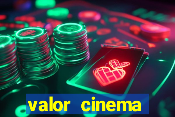 valor cinema shopping paralela