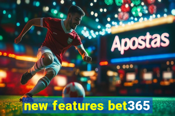 new features bet365