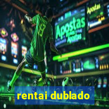 rentai dublado