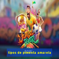 tipos de pimenta amarela