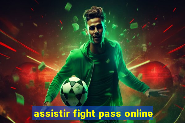 assistir fight pass online