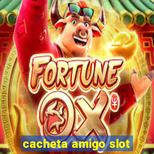 cacheta amigo slot