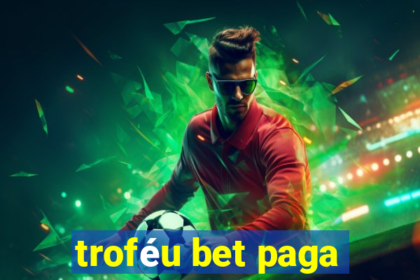 troféu bet paga