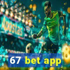 67 bet app