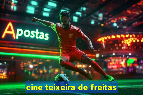 cine teixeira de freitas