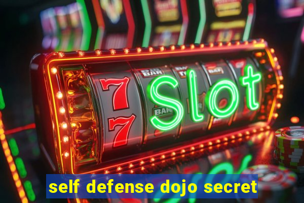 self defense dojo secret