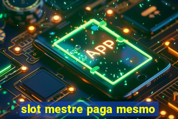 slot mestre paga mesmo