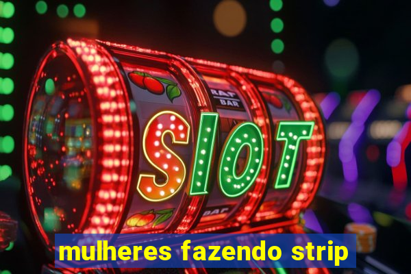 mulheres fazendo strip