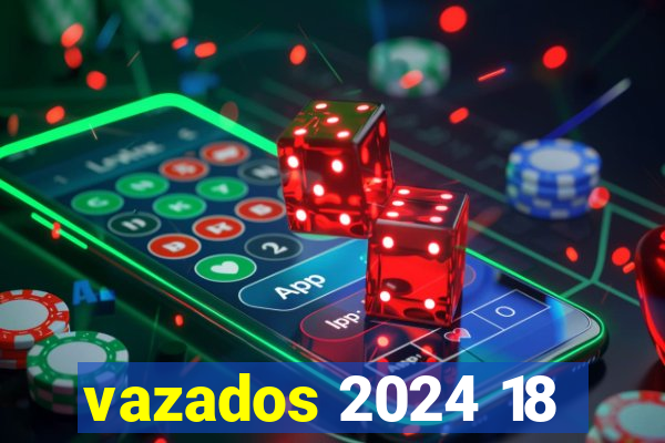 vazados 2024 18