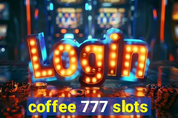 coffee 777 slots