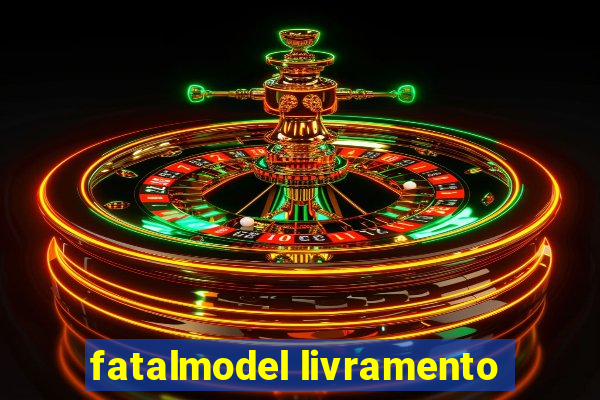 fatalmodel livramento