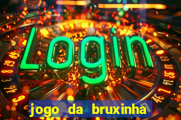 jogo da bruxinha que ganha dinheiro