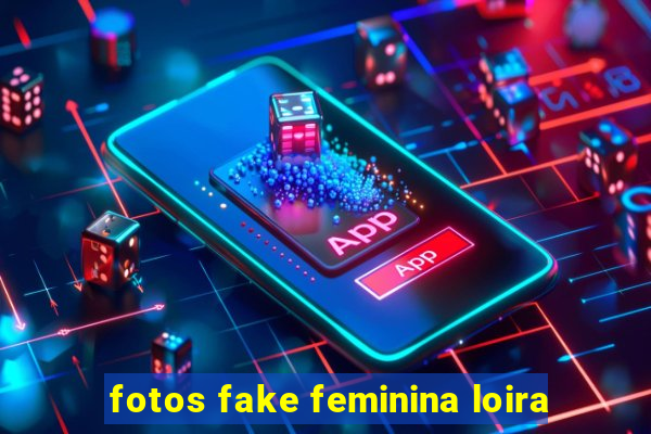 fotos fake feminina loira