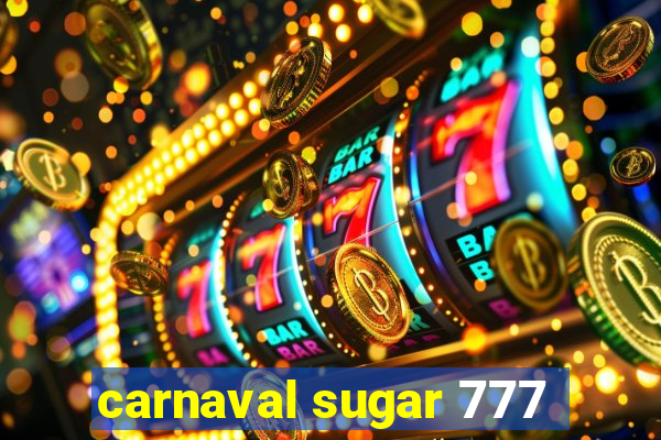 carnaval sugar 777