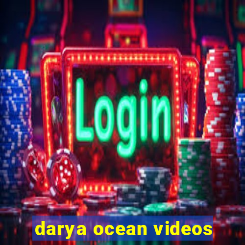 darya ocean videos