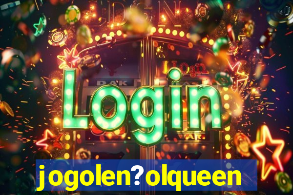 jogolen?olqueen