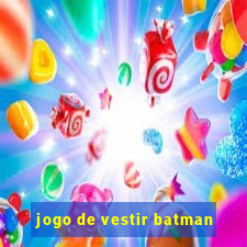 jogo de vestir batman