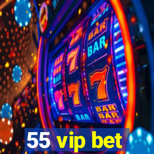 55 vip bet