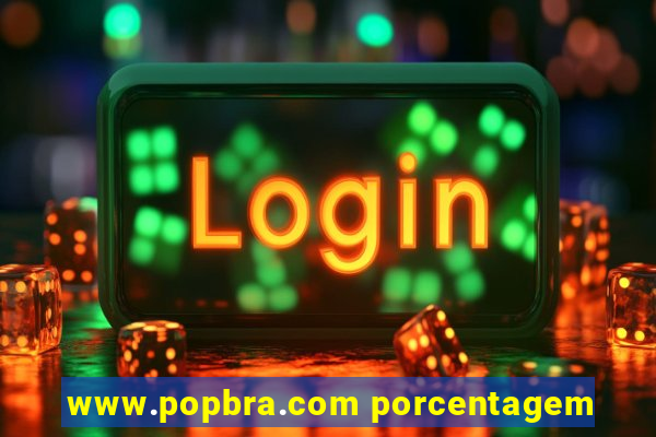 www.popbra.com porcentagem