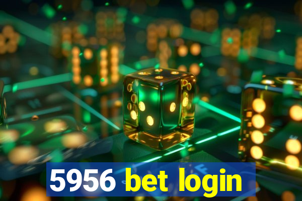 5956 bet login