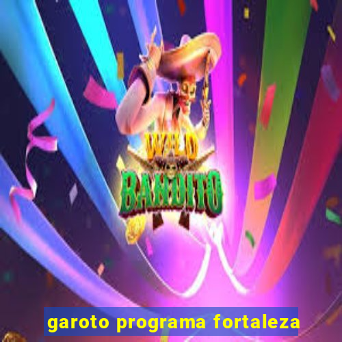 garoto programa fortaleza