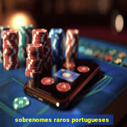 sobrenomes raros portugueses