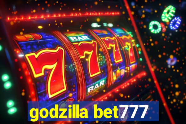 godzilla bet777