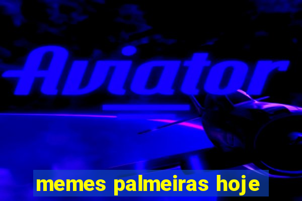 memes palmeiras hoje