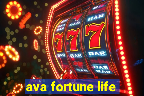 ava fortune life