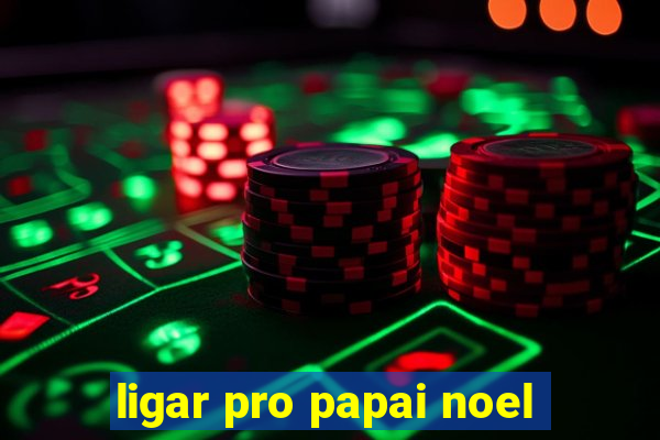 ligar pro papai noel