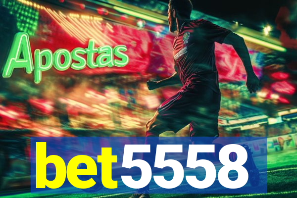 bet5558