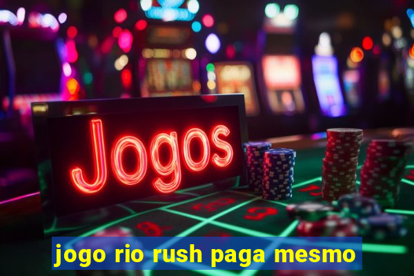 jogo rio rush paga mesmo