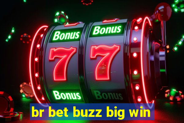 br bet buzz big win