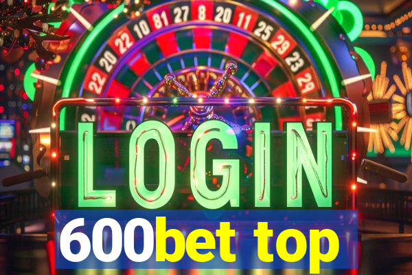 600bet top