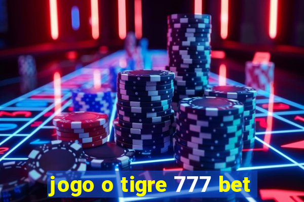 jogo o tigre 777 bet