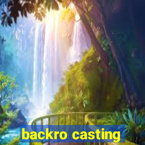 backro casting