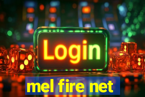 mel fire net