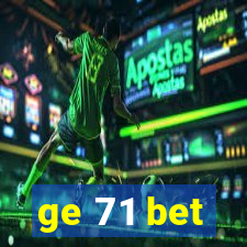 ge 71 bet