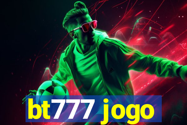 bt777 jogo