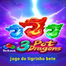 jogo do tigrinho bete