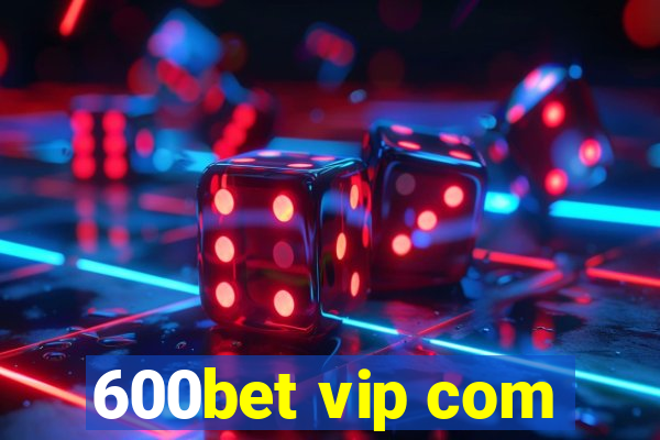 600bet vip com