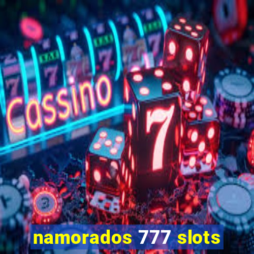 namorados 777 slots