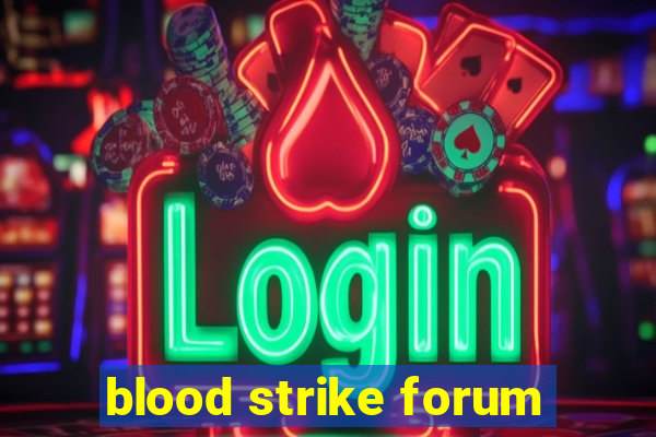 blood strike forum