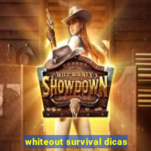 whiteout survival dicas