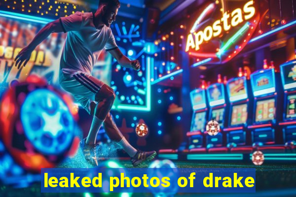 leaked photos of drake