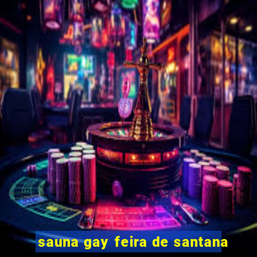 sauna gay feira de santana