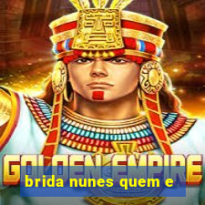 brida nunes quem e