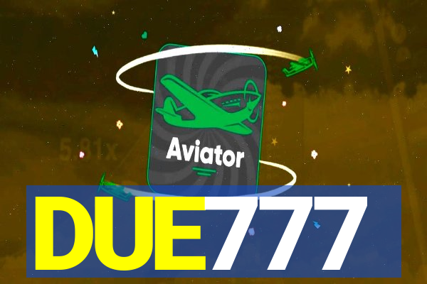 DUE777