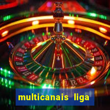 multicanais liga dos campees